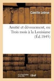 Amitie Et Devouement, Ou Trois Mois a la Louisiane - Click to enlarge picture.