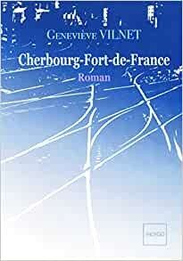 Cherbourg- Fort de France, Roman (French Edition) - Click to enlarge picture.