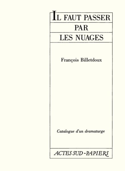 Catalogue d'un dramaturge / François Billetdoux Tome 3 : Il faut passer par les nuages - Click to enlarge picture.